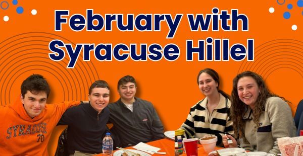 Students sit around a table smiling and enjoying food. They're sitting against an orange background with some geometric circles in the back. The banner says, February with Syracuse Hillel.